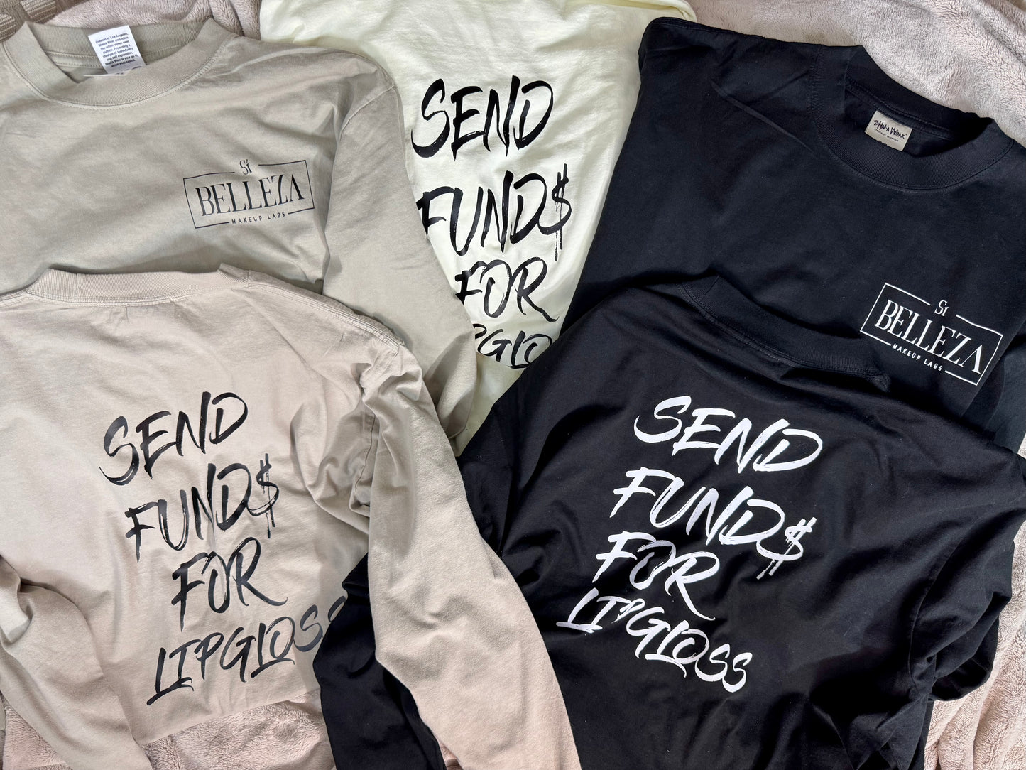 "Send Fund$ for Lipgloss" Long Sleeve Shirt